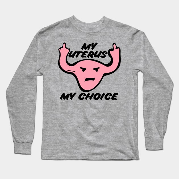 My uterus my choice Long Sleeve T-Shirt by bubbsnugg